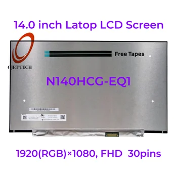 14-дюймовый Экран ноутбука N140HCG-EQ1 B2 EDP 30pin FHD С Разрешением 1920 *1080 Совместимая Модель ЖК-Панели